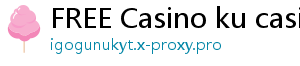 FREE Casino ku casino